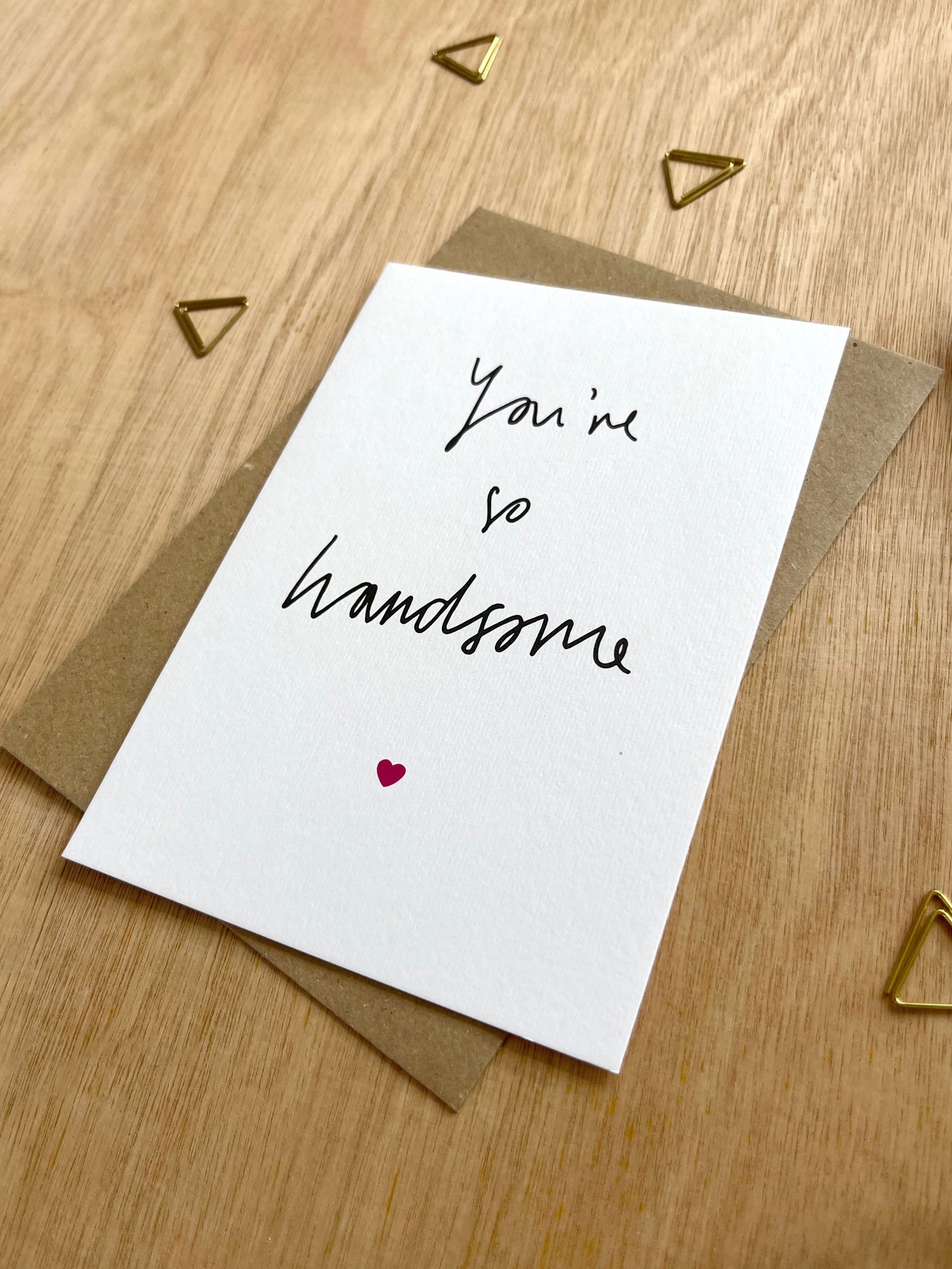 You're So Handsome Card