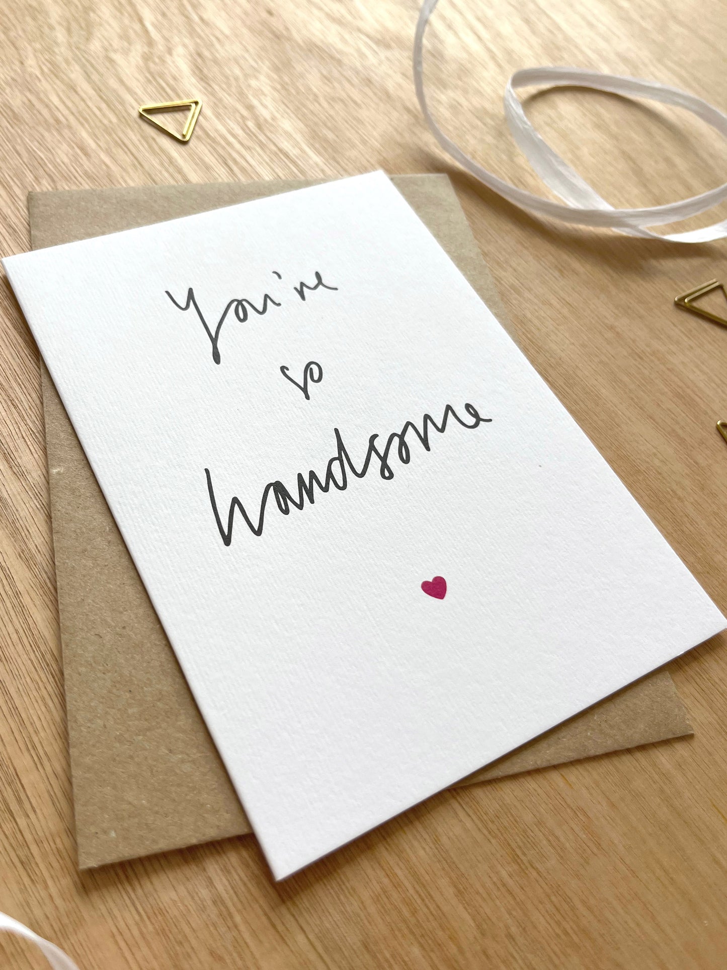 You're So Handsome Card