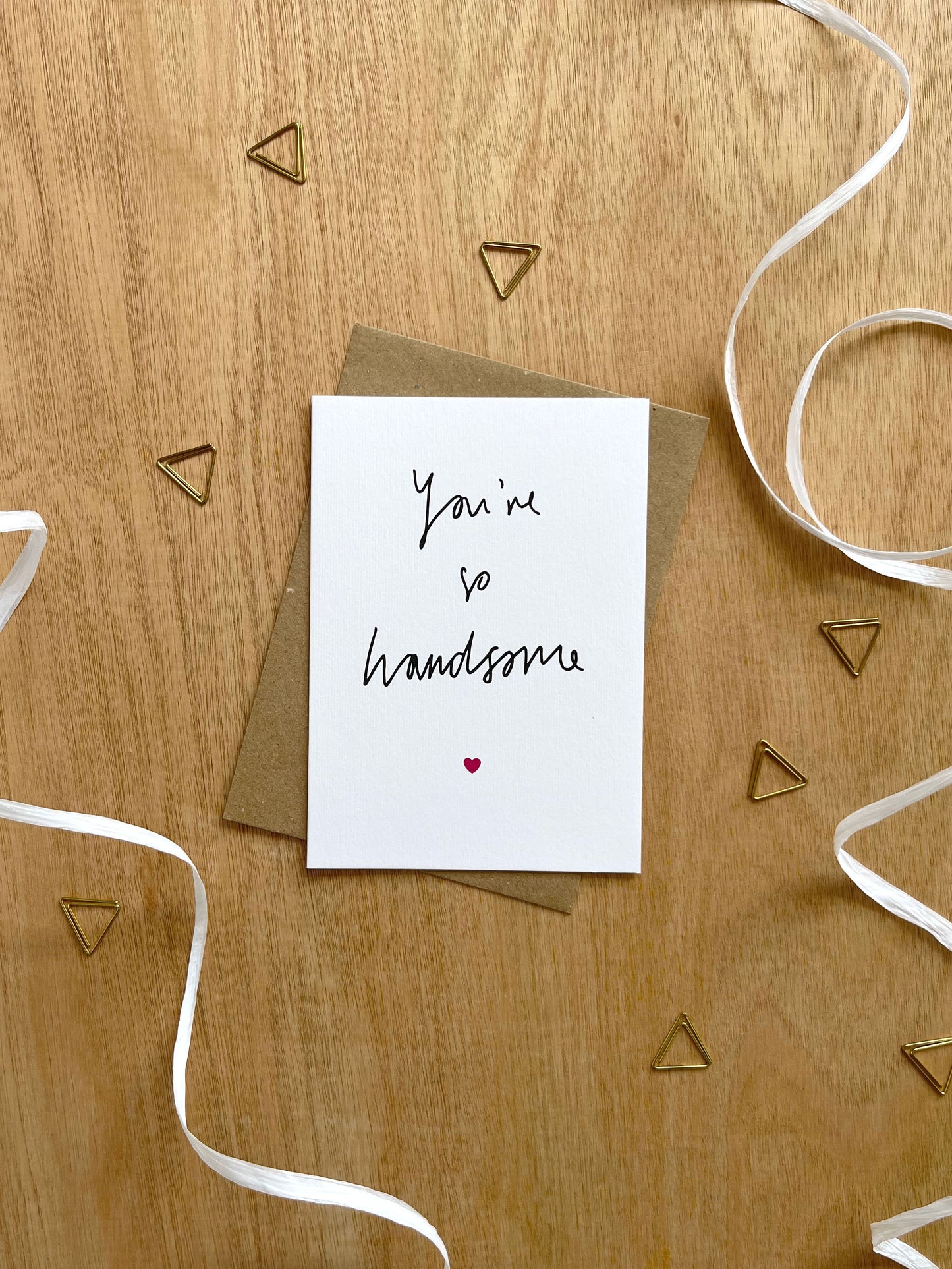 You're So Handsome Card